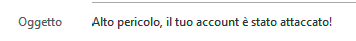 alto pericolo il tuo account è stato attaccato oggetto email